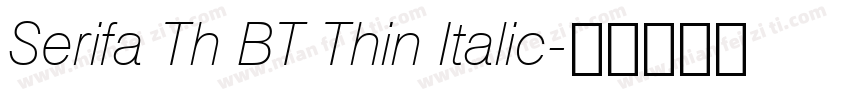 Serifa Th BT Thin Italic字体转换